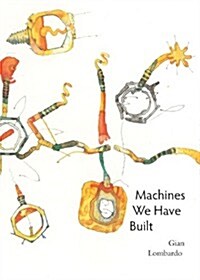 Machines We Have Built (Paperback)