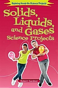 Solids, Liquids, and Gases Science Projects (Paperback)