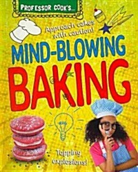 Professor Cooks Mind-Blowing Baking (Paperback)