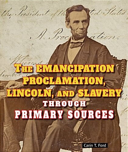 The Emancipation Proclamation, Lincoln, and Slavery Through Primary Sources (Paperback)