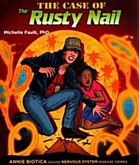 The Case of the Rusty Nail: Annie Biotica Solves Nervous System Disease Crimes (Paperback)