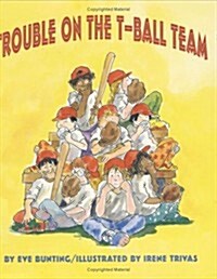 Trouble on the T-ball Team (School & Library)