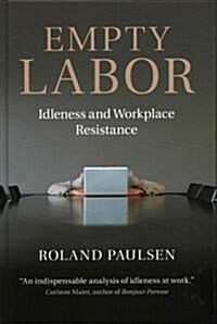 Empty Labor : Idleness and Workplace Resistance (Hardcover)