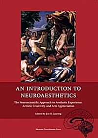 An Introduction to Neuroaesthetics: The Neuroscientific Approach to Aesthetic Experience, Artistic Creativity and Arts Appreciation (Paperback)