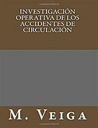 Investigaci줻 Operativa de los Accidentes de Circulaci줻 (Paperback)