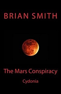 The Mars Conspiracy: Cydonia (Paperback)