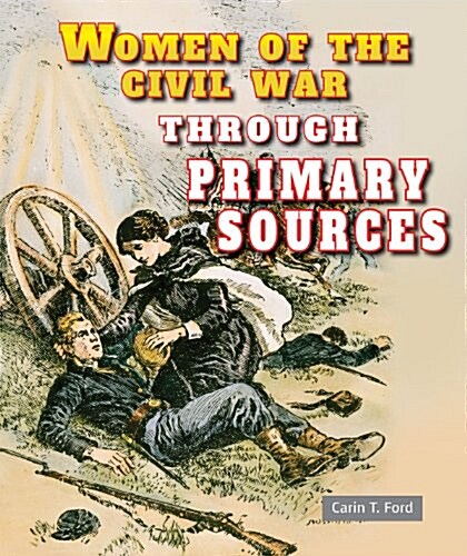 Women of the Civil War Through Primary Sources (Paperback)