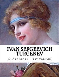 Ivan Sergeevich Turgenev, First Volume (Paperback)