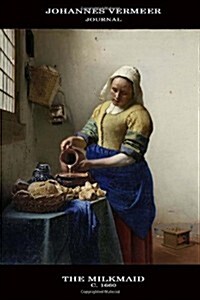 Johannes Vermeer Journal: The Milkmaid: 100 Page Notebook/Diary (Paperback)