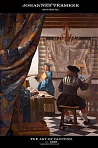 Johannes Vermeer Journal: The Art of Painting: 100 Page Notebook/Diary (the Allegory of Painting) (Paperback)