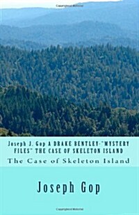 Joseph J. Gop A DRAKE BENTLEY-MYSTERY FILES THE CASE OF SKELETON ISLAND: The Case of Skeleton Island (Paperback)