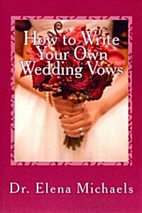 How to Write Your Own Wedding Vows: An Easy, Simple Formula to Create a Personalized, Memorable Ceremony (Paperback)