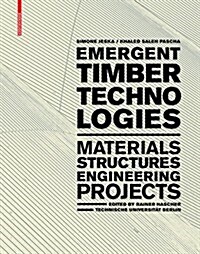 Emergent Timber Technologies: Materials, Structures, Engineering, Projects (Hardcover)
