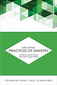 Exploring Practices of Ministry (Paperback)
