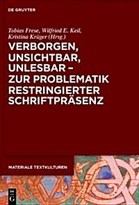 Verborgen, Unsichtbar, Unlesbar - Zur Problematik Restringierter Schriftpr?enz (Hardcover)