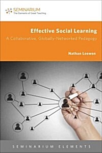 Effective Social Learning: A Collaborative, Globally-Networked Pedagogy (Paperback)