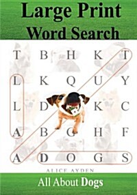 Large Print Word Search: All about Dogs (Paperback)