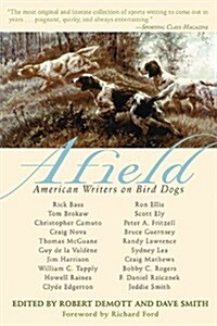 Afield: American Writers on Bird Dogs (Paperback)