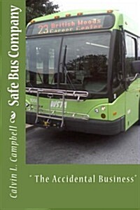 Safe Bus Company:  The Accidental Business (Paperback)