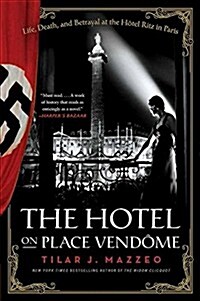 The Hotel on Place Vendome: Life, Death, and Betrayal at the Hotel Ritz in Paris (Paperback)