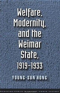 Welfare, Modernity, and the Weimar State 1919-1933 (Paperback)
