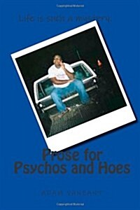 Prose for Psychos and Hoes (Paperback)