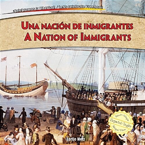 Una Nacin de Inmigrantes/A Nation Of Immigrants (Library Binding)