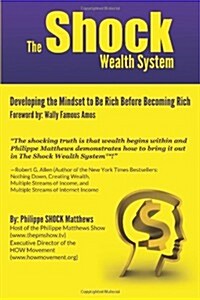 The Shock Wealth System: Developing the Mindset to Be Rich Before Becoming Rich (Paperback)