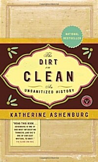 The Dirt on Clean: An Unsanitized History (Paperback)