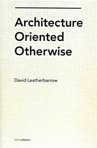 Architecture Oriented Otherwise (Paperback)