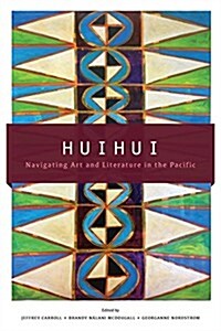 Huihui: Navigating Art and Literature in the Pacific (Paperback)