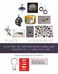 A History of Contemporary Jewellery in Australia and New Zealand: Place and Adornment (Hardcover)