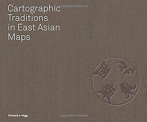 Cartographic Traditions in East Asian Maps (Hardcover)