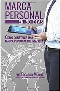 Marca Personal en 90 dias: Como construir una marca personal triunfadora (Paperback)