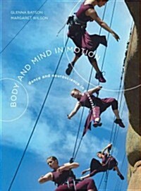 Body and Mind in Motion : Dance and Neuroscience in Conversation (Hardcover)