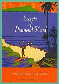 Secrets of Diamond Head: A History and Trail Guide (Paperback)