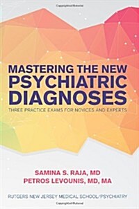 Mastering the New Psychiatric Diagnoses: Three Practice Exams for Novices and Experts (Paperback)