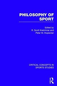 Philosophy of sport : critical concepts in sports studies