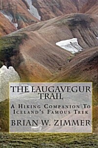 The Laugavegur Trail: A Hiking Companion to Icelands Famous Trek (Paperback)