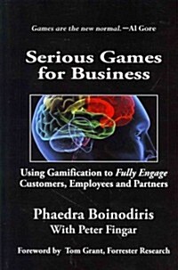 Serious Games for Business: Using Gamification to Fully Engage Customers, Employees and Partners (Paperback)