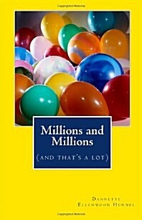Millions and Millions: (And Thats a Lot) (Paperback)
