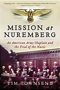 Mission at Nuremberg: An American Army Chaplain and the Trial of the Nazis (Paperback)