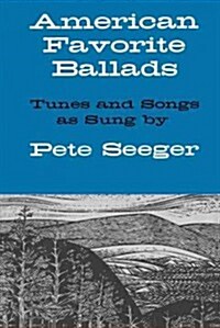 American Favorite Ballads - Tunes and Songs as Sung by Pete Seeger (Paperback)