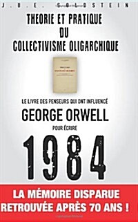 Theorie Et Pratique Du Collectivisme Oligarchique: : Le Livre Des Penseurs Qui Ont Influence George Orwell Pour Ecrire 1984. (Paperback)