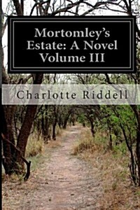 Mortomleys Estate: A Novel Volume III (Paperback)