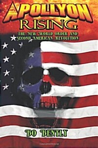 Apollyon Rising: The New World Order and Second American Revolution (Paperback)