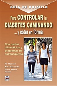 Para controlar la diabetes caminando... y estar en forma / For Managing Diabetes Walking... and Being in Shape (Paperback, POC)