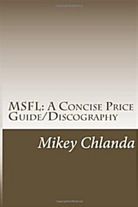 Msfl: A Concise Price Guide/Discography: Covering Mobile Fidelity Sound Labs Early Releases 1-001 Through 1-200 (Paperback)