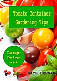 Tomato Container Gardening Tips (Paperback, Large Print)
