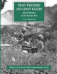 Train Wreckers and Ghost Killers: Allied Marines in the Korean War (Paperback)
